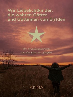 cover image of Wir Liebelichtkinder, die wahren Götter und Göttinnen von E(r)den